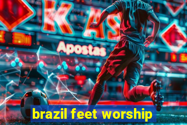 brazil feet worship